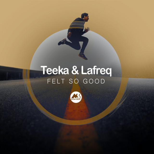 Teeka, Lafreq - Felt so Good