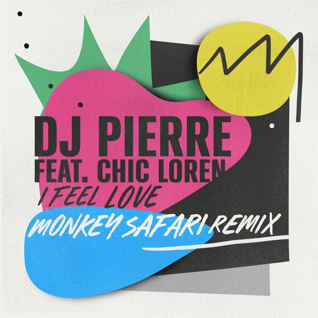 DJ Pierre, Monkey Safari, Chic Loren - I Feel Love - Monkey Safari Remix