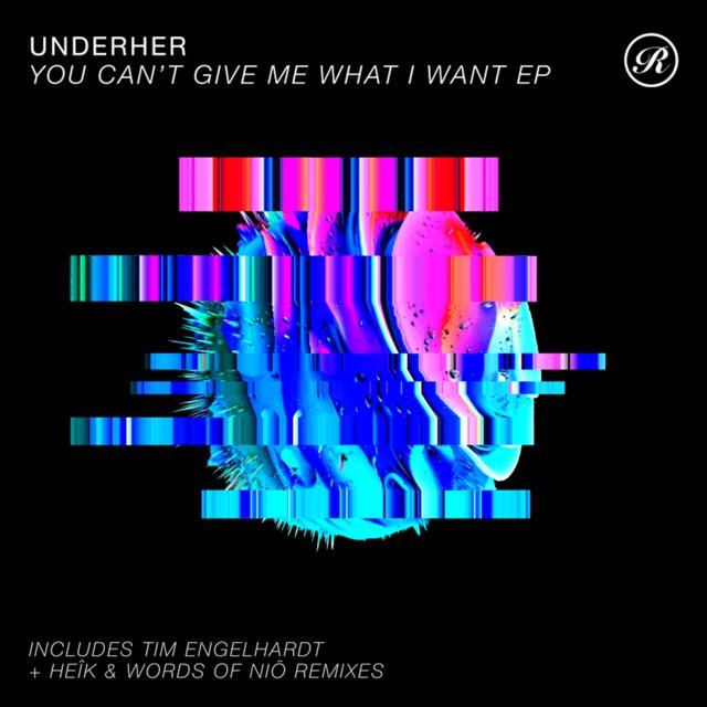 UNDERHER, Tim Engelhardt - You Can't Give Me What I Want - Tim Engelhardt Remix