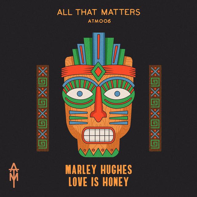 Marley Hughes - Love Is Honey